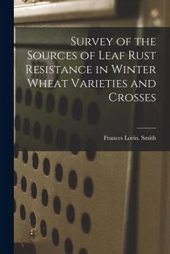 Survey of the Sources of Leaf Rust Resistance in Winter Wheat Varieties and Crosses - Smith, Frances Lorin