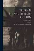 Truth is Stranger Than Fiction: or, The True Genesis of a Wonderful Man