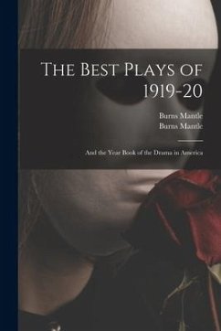 The Best Plays of 1919-20: and the Year Book of the Drama in America - Mantle, Burns