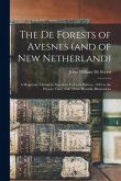 The De Forests of Avesnes (and of New Netherland): a Huguenot Thread in American Colonial History, 1494 to the Present Time, With Three Heraldic Illus