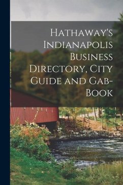 Hathaway's Indianapolis Business Directory, City Guide and Gab-book - Anonymous