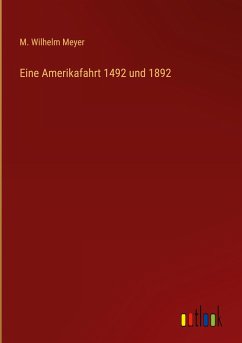 Eine Amerikafahrt 1492 und 1892 - Meyer, M. Wilhelm