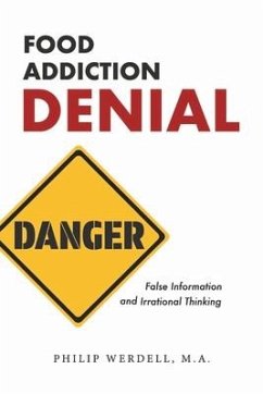 Food Addiction Denial: False Information and Irrational Thinking - Werdell M. a., Philip