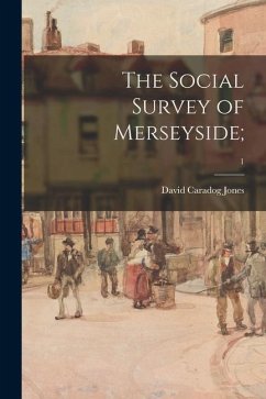 The Social Survey of Merseyside;; 1 - Jones, David Caradog