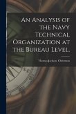 An Analysis of the Navy Technical Organization at the Bureau Level.
