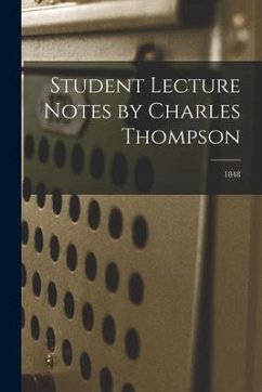 Student Lecture Notes by Charles Thompson; 1848 - Anonymous