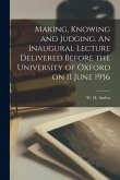 Making, Knowing and Judging. An Inaugural Lecture Delivered Before the University of Oxford on 11 June 1956