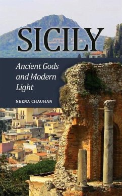 Sicily: Ancient Gods and Modern Light - Chauhan, Neena