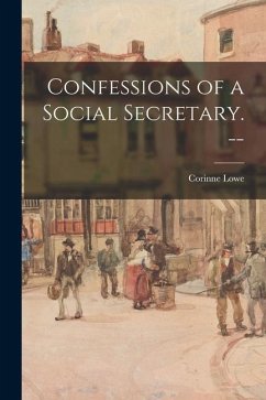 Confessions of a Social Secretary. -- - Lowe, Corinne