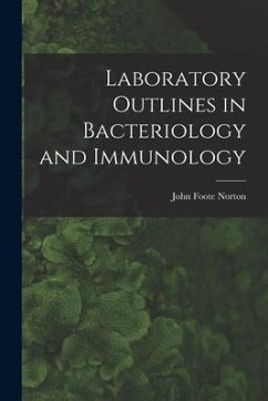 Laboratory Outlines in Bacteriology and Immunology - Norton, John Foote