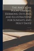 The Anglican Pulpit Library, [sermons, Outlines and Illustrations for Sundays and Holy Days]; 12