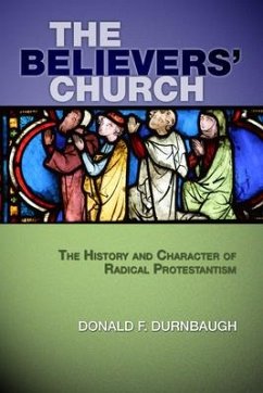 The Believers' Church: The History and Character of Radical Protestantism - Durnbaugh, Donald F.