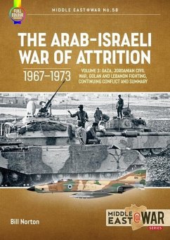 The Arab-Israeli War of Attrition, 1967-1973: Volume 3 - Norton, Bill