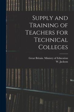 Supply and Training of Teachers for Technical Colleges - Jackson, W.