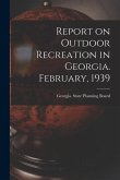 Report on Outdoor Recreation in Georgia. February, 1939
