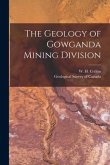 The Geology of Gowganda Mining Division [microform]