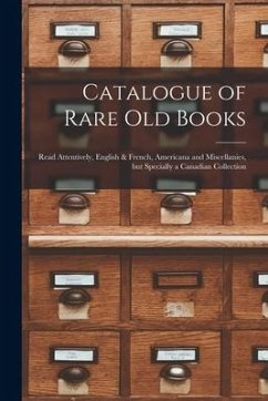 Catalogue of Rare Old Books [microform]: Read Attentively, English & French, Americana and Miscellanies, but Specially a Canadian Collection - Anonymous