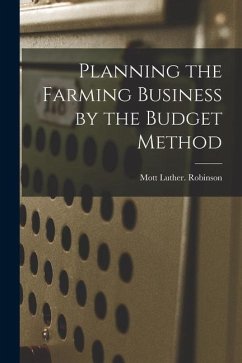 Planning the Farming Business by the Budget Method - Robinson, Mott Luther