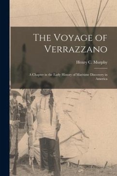 The Voyage of Verrazzano [microform]: a Chapter in the Early History of Maritime Discovery in America