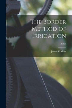 The Border Method of Irrigation; C408 - Marr, James C.