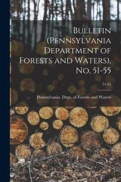 Bulletin (Pennsylvania Department of Forests and Waters), No. 51-55; 51-55