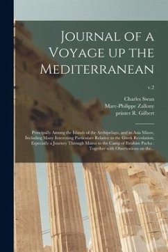 Journal of a Voyage up the Mediterranean: Principally Among the Islands of the Archipelago, and in Asia Minor, Including Many Interesting Particulars - Gilbert, R. Printer
