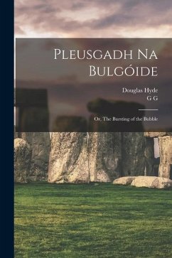 Pleusgadh Na Bulgóide; or, The Bursting of the Bubble - Hyde, Douglas