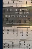 Selected Hymns by the Rev. Horatius Bonar ...: Arranged for Part Singing, With Instrumental Accompaniment