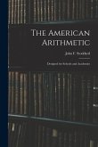 The American Arithmetic: Designed for Schools and Academies