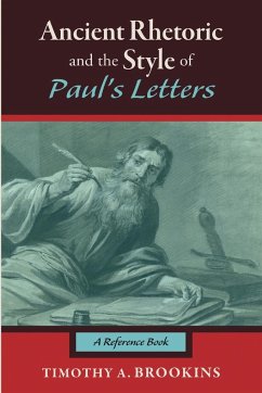 Ancient Rhetoric and the Style of Paul's Letters - Brookins, Timothy A.