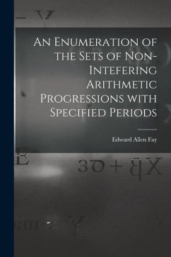 An Enumeration of the Sets of Non-intefering Arithmetic Progressions With Specified Periods - Fay, Edward Allen