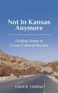 Not in Kansas Anymore: Finding Home in Cross-Cultural Service - Ghattas, Carol B.