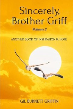 Sincerely, Brother Griff Volume 2: Another Book of Inspiration & Hope Volume 2 - Griffin, Gil Burnett