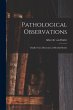 Pathological Observations: Chiefly From... - Bild 1
