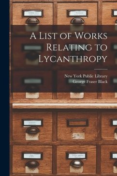 A List of Works Relating to Lycanthropy [microform] - Black, George Fraser