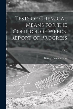 Tests of Chemical Means for the Control of Weeds. Report of Progress; P4(2) - Gray, George Putnam