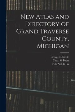 New Atlas and Directory of Grand Traverse County, Michigan