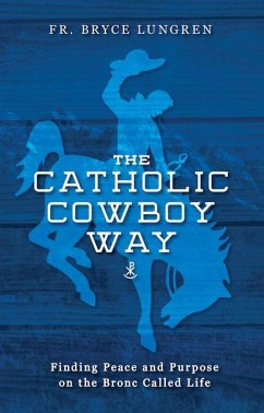 The Catholic Cowboy Way - Lungren, Fr Bryce