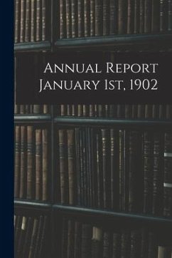 Annual Report January 1st, 1902 - Anonymous