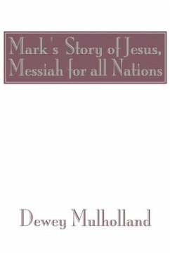 Mark's Story of Jesus: Messiah for All Nations - Mulholland, Dewey