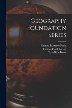 Geography Foundation Series - Poole, Sidman Parmelee; Barton, Thomas Frank; Baker, Clara Belle