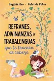 Refranes, Adivinanzas Y Trabalenguas Que Te Traerán de Cabeza / Sayings, Riddles, and Tongue Twisters That Will Drive You Crazy