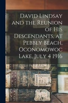 David Lindsay and the Reunion of His Descendants, at Pebbly Beach, Oconomowoc Lake, July 4 1916 - Anonymous