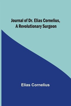 Journal of Dr. Elias Cornelius, a Revolutionary Surgeon - Cornelius, Elias