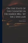 On the State of the Country in December 1816 / by Sir J. Sinclair