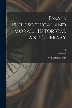 Essays Philosophical and Moral, Historical and Literary; 1 - Belsham, William