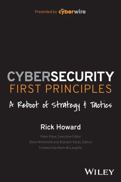 Cybersecurity First Principles: A Reboot of Strategy and Tactics - Howard, Rick