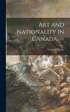 Art and Nationality in Canada. -- - Massey, Vincent