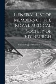 General List of Members of the Royal Medical Society of Edinburgh