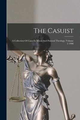 The Casuist: A Collection Of Cases In Moral And Pastoral Theology, Volume 2 1908